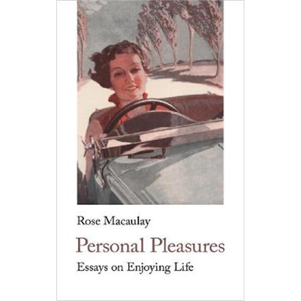 Personal Pleasures: Essays on Enjoying LIfe (Paperback) - Rose Macaulay